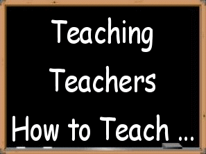 Teaching Teachers How To Teach